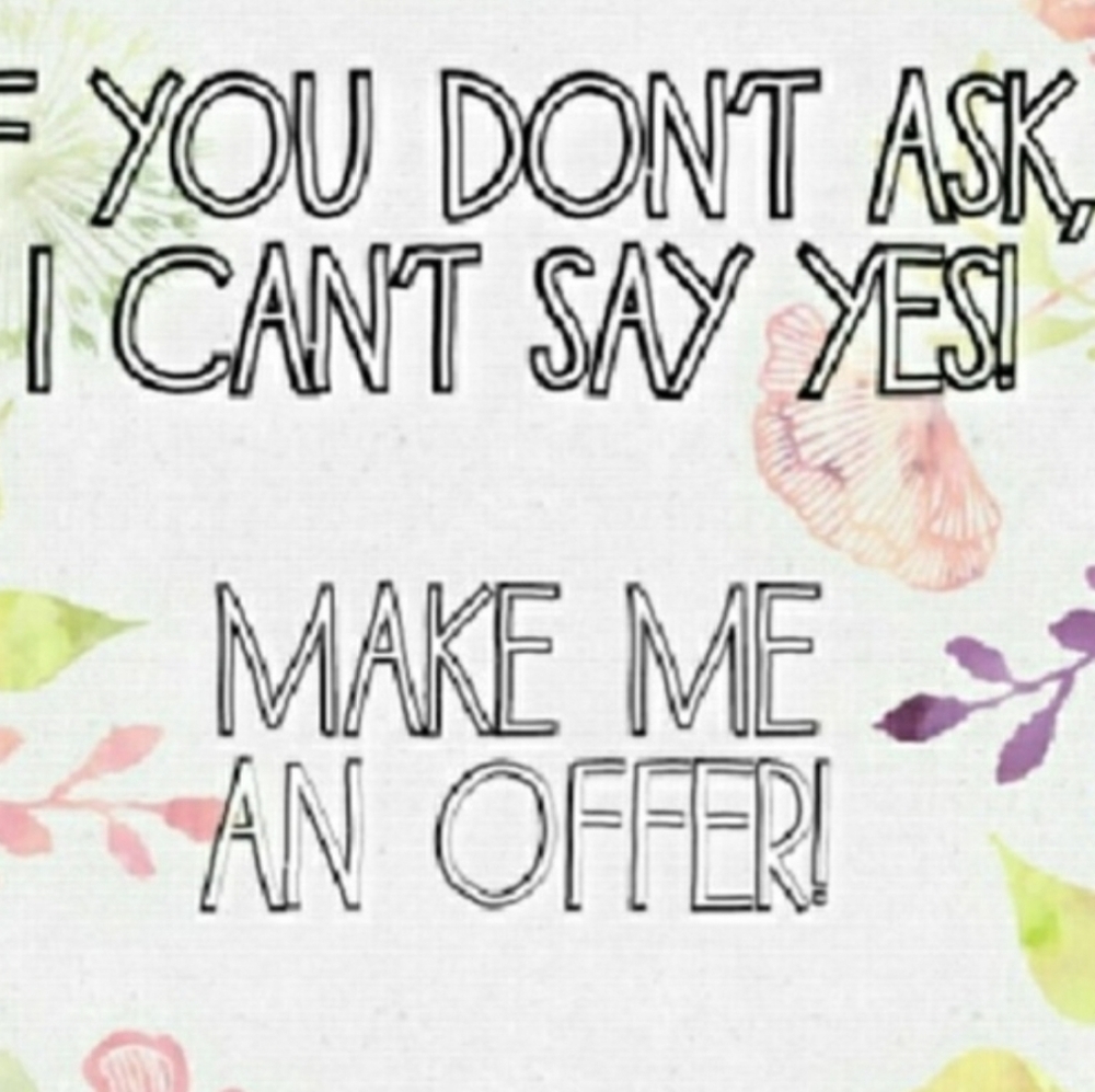 Make me an offer on any item no matter the price.